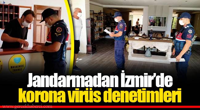 Jandarmadan İzmir’de korona virüs denetimleri