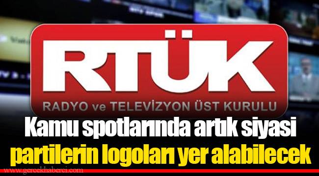 Kamu spotlarında artık siyasi partilerin logoları yer alabilecek