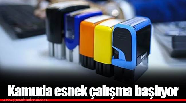 Kamuda esnek çalışma başlıyor