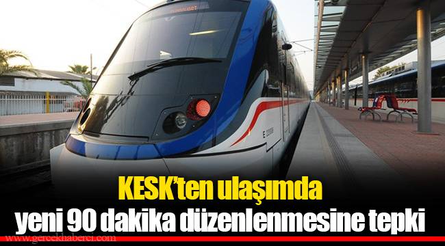 KESK’ten ulaşımda yeni 90 dakika düzenlenmesine tepki