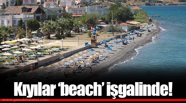 Kıyılar ‘beach’ işgalinde!