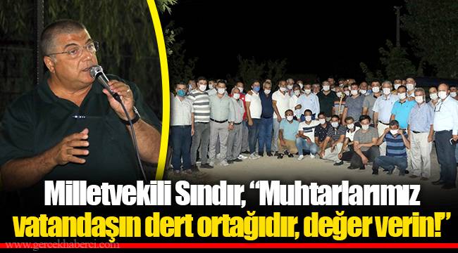 Milletvekili Sındır, “Muhtarlarımız vatandaşın dert ortağıdır, değer verin!”