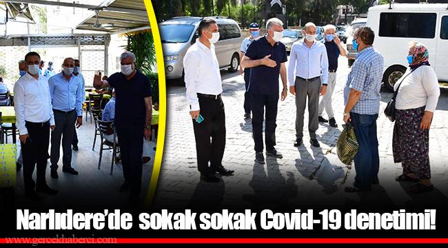 Narlıdere’de  sokak sokak Covid-19 denetimi!