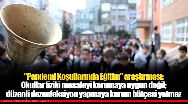 "Pandemi Koşullarında Eğitim" araştırması: Okullar fiziki mesafeyi korumaya uygun değil; düzenli dezenfeksiyon yapmaya kurum bütçesi yetmez