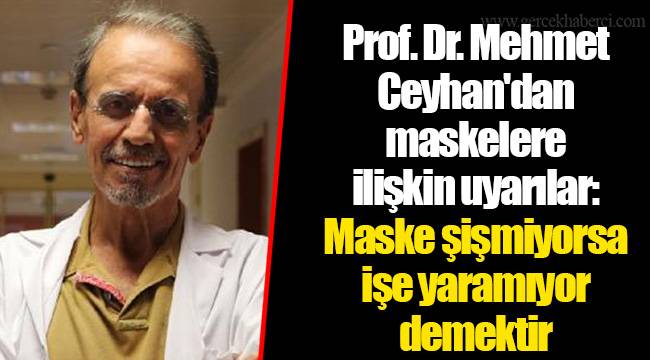 Prof. Dr. Mehmet Ceyhan'dan maskelere ilişkin uyarılar: Maske şişmiyorsa işe yaramıyor demektir