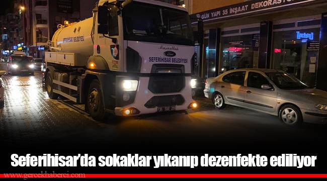 Seferihisar’da sokaklar yıkanıp dezenfekte ediliyor