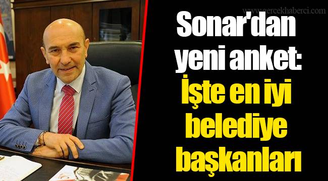 Sonar'dan yeni anket: İşte en iyi belediye başkanları