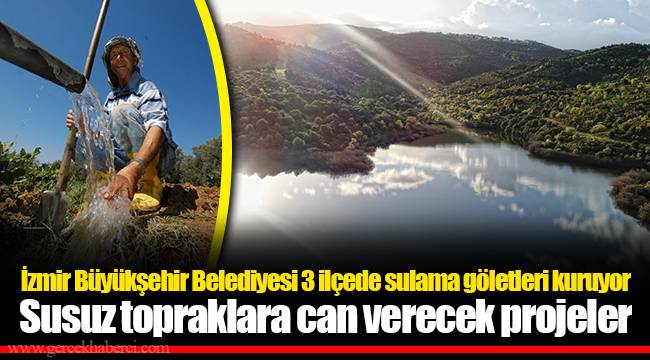 Susuz topraklara can verecek projeler