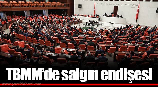 TBMM’de salgın endişesi