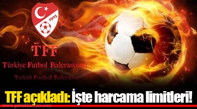 TFF açıkladı: İşte harcama limitleri!