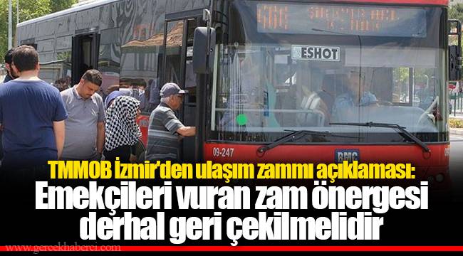 TMMOB İzmir'den ulaşım zammı açıklaması: Emekçileri vuran zam önergesi derhal geri çekilmelidir