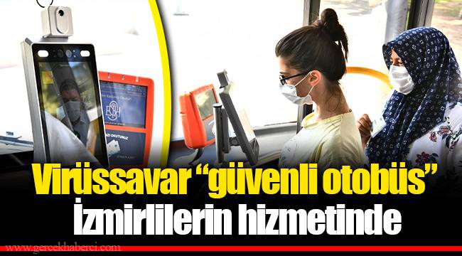 Virüssavar “güvenli otobüs” İzmirlilerin hizmetinde