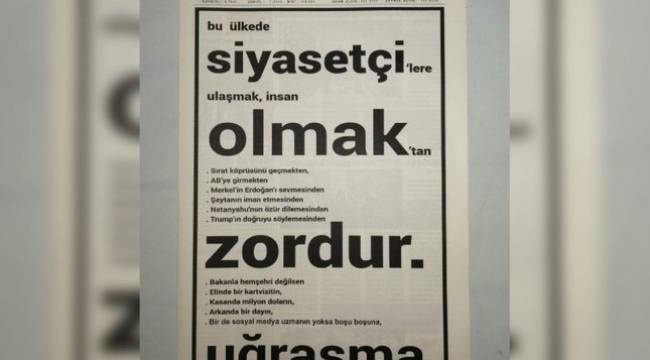 Yerel gazeteden siyasilere tepki: Bu ülkede siyasetçilere ulaşmak, insan olmaktan zordur, uğraşma