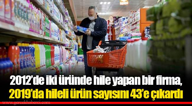 2012’de iki üründe hile yapan bir firma, 2019’da hileli ürün sayısını 43’e çıkardı