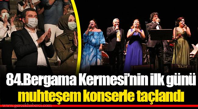84.Bergama Kermesi’nin ilk günü muhteşem konserle taçlandı