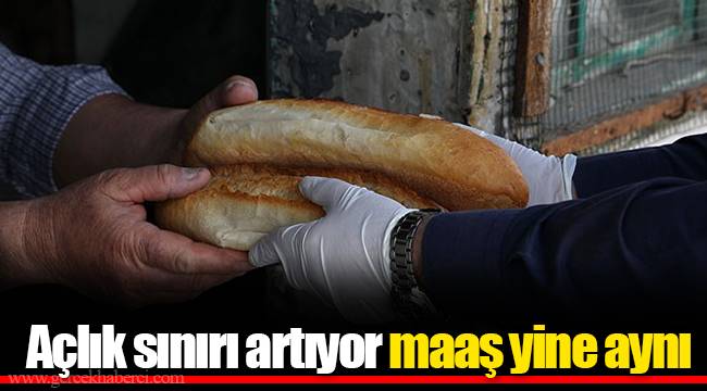 Açlık sınırı artıyor maaş yine aynı