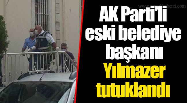 AK Parti&#039;li eski belediye başkanı Yılmazer&#039;in silahla vurduğu kişi hayatını kaybetti, Yılmazer tutuklandı