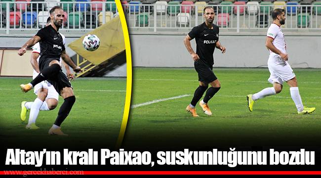 Altay’ın kralı Paixao, suskunluğunu bozdu