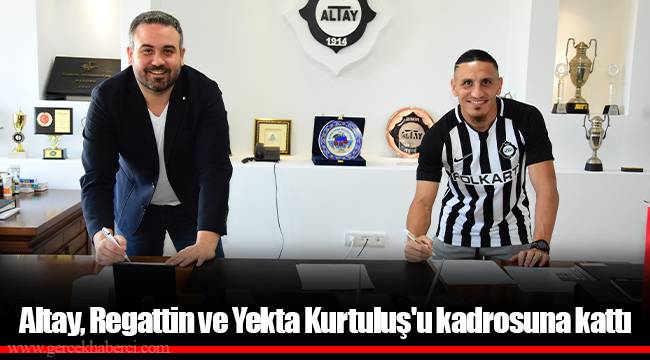 Altay, Regattin ve Yekta Kurtuluş&#039;u kadrosuna kattı