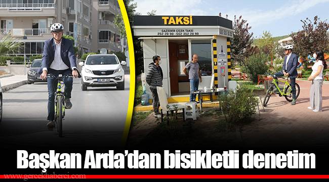 Başkan Arda’dan bisikletli denetim