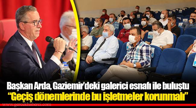 Başkan Arda, Gaziemir’deki galerici esnafı ile buluştu
