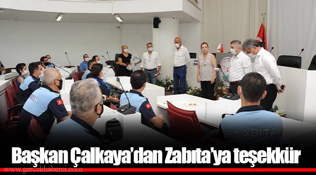 Başkan Çalkaya’dan Zabıta’ya teşekkür