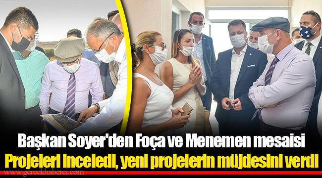 Başkan Soyer'den Foça ve Menemen mesaisi