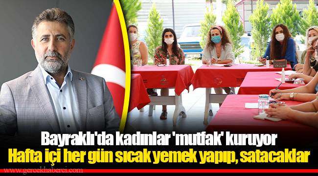 Bayraklı'da kadınlar 'mutfak' kuruyor
