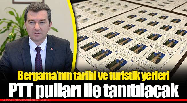 Bergama’nın tarihi ve turistik yerleri PTT pulları ile tanıtılacak