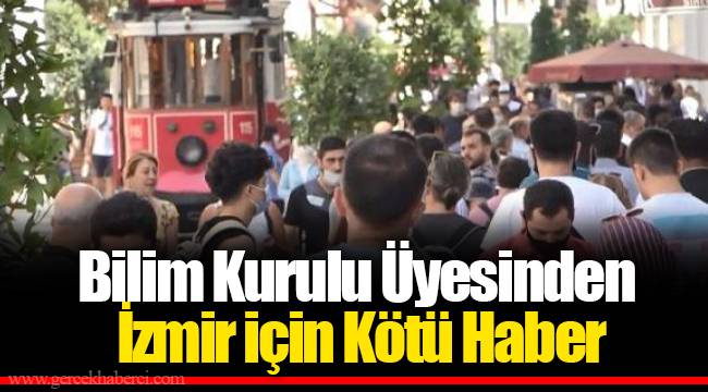 Bilim Kurulu Üyesinden İzmir için Kötü Haber
