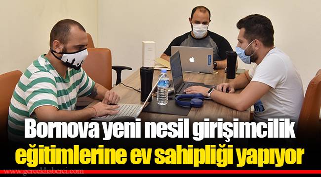 Bornova yeni nesil girişimcilik eğitimlerine ev sahipliği yapıyor