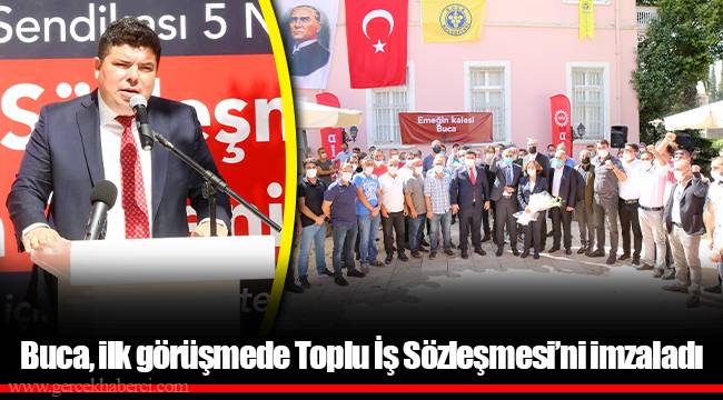 Buca, ilk görüşmede Toplu İş Sözleşmesi’ni imzaladı.