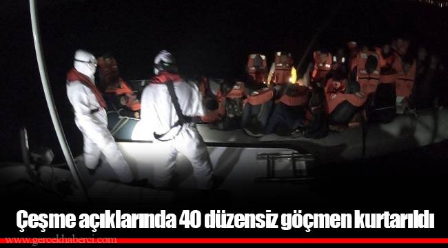 Çeşme açıklarında 40 düzensiz göçmen kurtarıldı