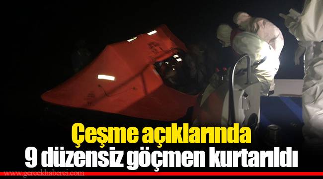 Çeşme açıklarında 9 düzensiz göçmen kurtarıldı