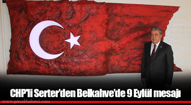 CHP'li Serter’den Belkahve’de 9 Eylül mesajı