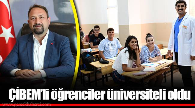 ÇİBEM’li öğrenciler üniversiteli oldu