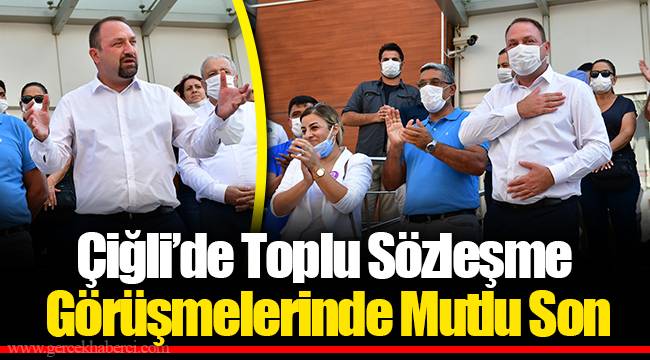 Çiğli’de Toplu Sözleşme Görüşmelerinde Mutlu Son