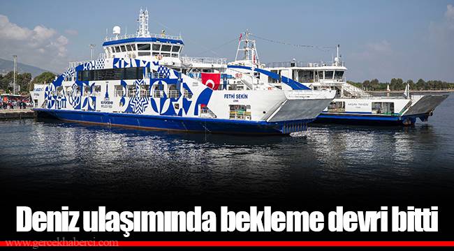 Deniz ulaşımında bekleme devri bitti