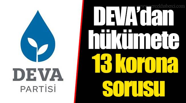 DEVA’dan hükümete 13 korona sorusu