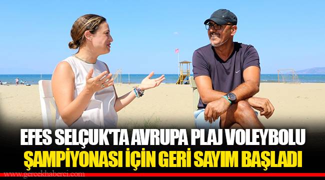 EFES SELÇUK'TA AVRUPA PLAJ VOLEYBOLU ŞAMPİYONASI İÇİN GERİ SAYIM BAŞLADI