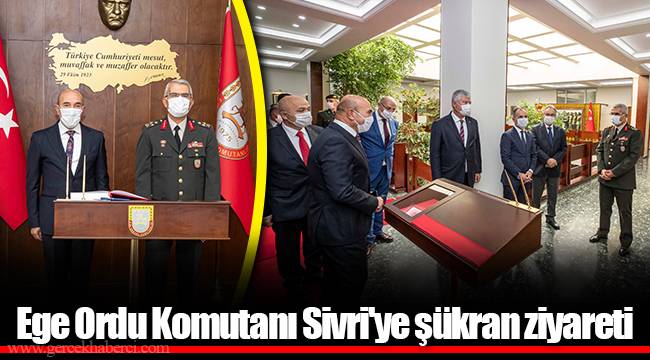 Ege Ordu Komutanı Sivri'ye şükran ziyareti
