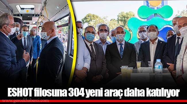 ESHOT filosuna 304 yeni araç daha katılıyor