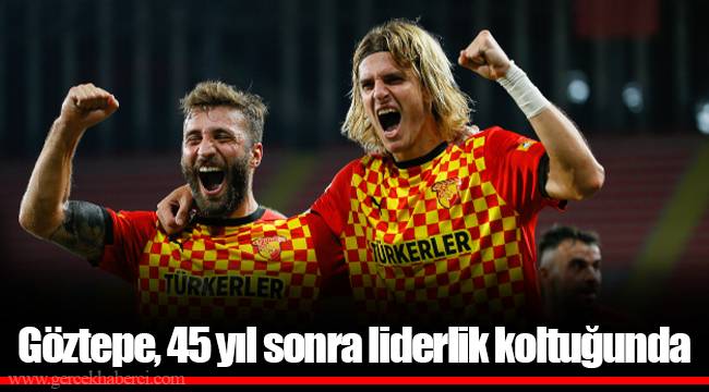 Göztepe, 45 yıl sonra liderlik koltuğunda