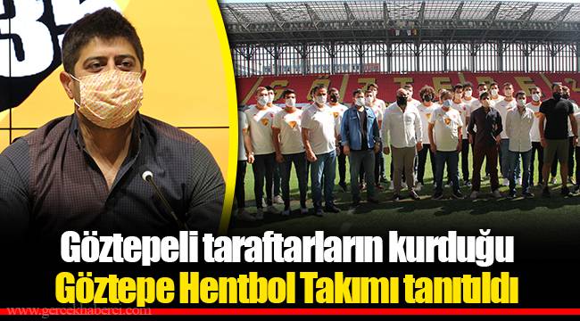 Göztepeli taraftarların kurduğu Göztepe Hentbol Takımı tanıtıldı