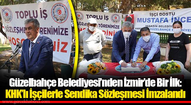 Güzelbahçe Belediyesi’nden İzmir’de Bir İlk: KHK’lı İşçilerle Sendika Sözleşmesi İmzalandı