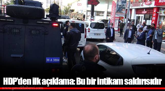 HDP’den ilk açıklama: Bu bir intikam saldırısıdır