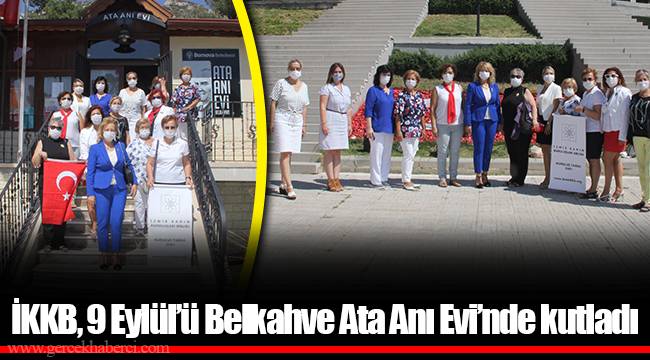 İKKB, 9 Eylül’ü Belkahve Ata Anı Evi’nde kutladı
