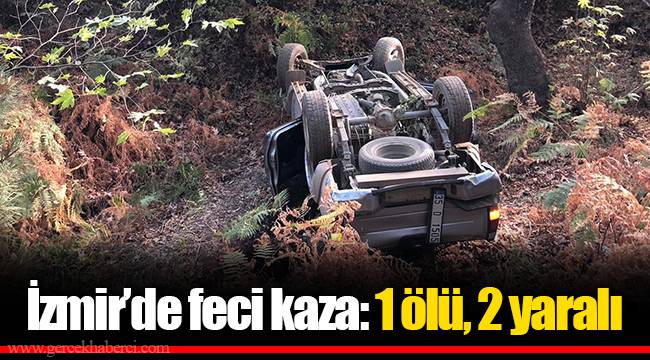 İzmir’de feci kaza: 1 ölü, 2 yaralı