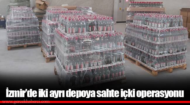 İzmir’de iki ayrı depoya sahte içki operasyonu
