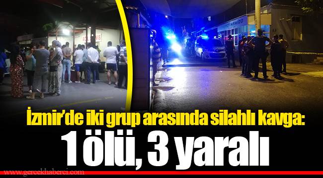 İzmir’de iki grup arasında silahlı kavga: 1 ölü, 3 yaralı